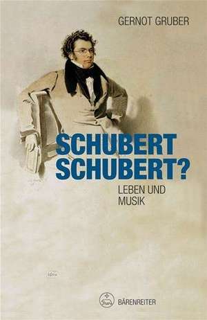 Schubert. Schubert? de Gernot Gruber