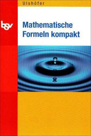 Mathematische Formeln kompakt de Klaus Ulshöfer