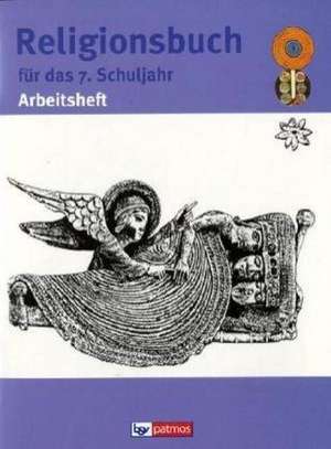 Religionsbuch für das 7. Schuljahr. Arbeitsheft de Hubertus Halbfas