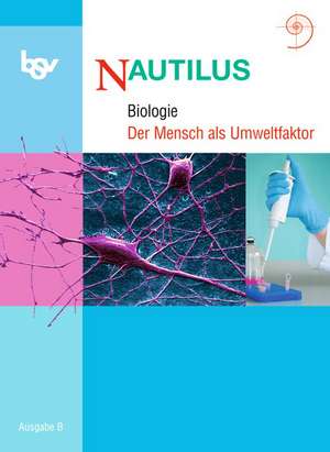 Nautilus - Ausgabe B für Gymnasien in Bayern 11. Jahrgangsstufe. Themenheft "Der Mensch als Umweltfaktor" de Carmen Fuchs