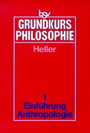 Grundkurs Philosophie 1. Philosophische Anthropologie de Bruno Heller