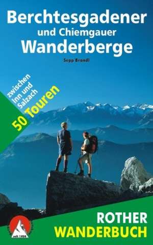 Berchtesgadener und Chiemgauer Wanderberge de Sepp Brandl