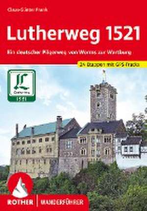 Lutherweg 1521 de Claus-Günter Frank