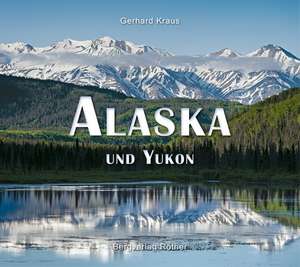 Alaska und Yukon de Gerhard Kraus