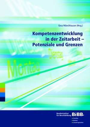 Kompetenzentwicklung in der Zeitarbeit - Potenziale und Grenzen de Gesa Münchhausen