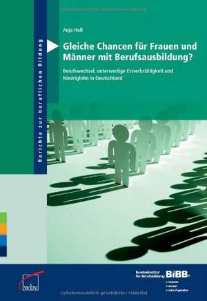 Gleiche Chancen für Frauen und Männer mit Berufsausbildung? de Anja Hall