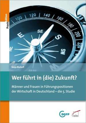 Wer führt in (die) Zukunft? de Sonja Bischoff