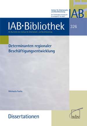 Determinanten regionaler Beschäftigungsentwicklung de Michaela Fuchs