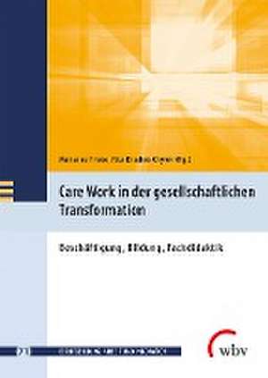 Care Work in der gesellschaftlichen Transformation de Marianne Friese