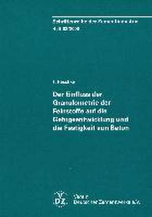 Der Einfluss der Granulametrie der Feinstoffe auf die Gefügeentwicklung und die Festigkeit von Beton de Thorsten Reschke