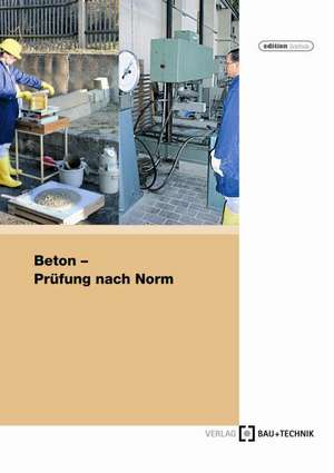 Beton - Prüfung nach Norm de Wolfgang Bethge