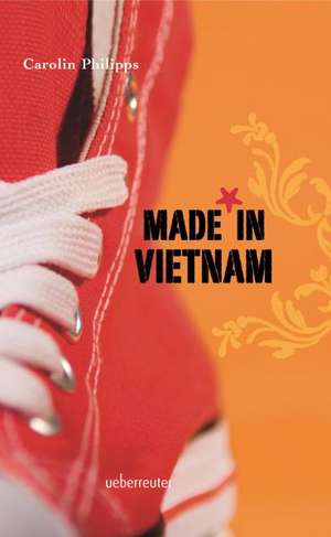 Made in Vietnam de Carolin Philipps