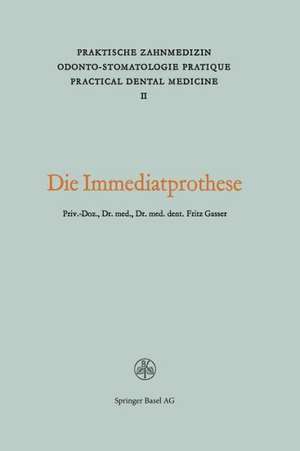 Die Immediatprothese: Theoretische und praktische Betrachtungen Praktisches Vorgehen de GASSER