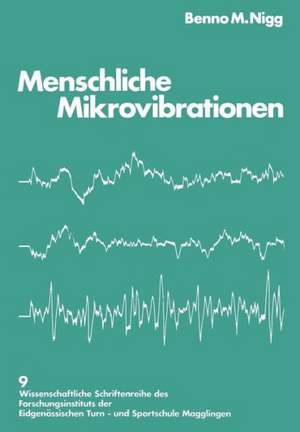 Menschliche Mikrovibrationen: Darstellung einer neuen Messmethode Standardisierung und Anwendung in Normal- und Belastungssituationen de NIGG