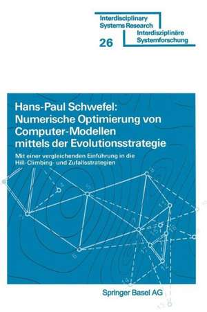 Numerische Optimierung von Computer-Modellen mittels der Evolutionsstrategie: Mit einer vergleichenden Einführung in die Hill-Climbing- und Zufallsstrategie de Schwefel