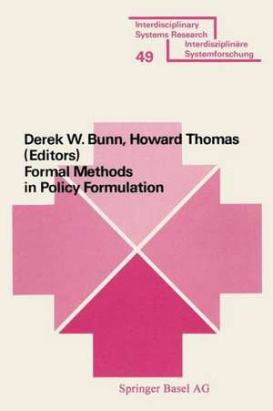 Formal Methods in Policy Formulation: The Application of Bayesian Decision Analysis to the Screening, Structuring, Optimisation and Implementation of Policies within Complex Organisations de Bunn