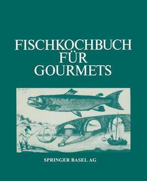 Fischkochbuch für Gourmets: Rezepte der Basler Küche und aus aller Welt de Albrecht