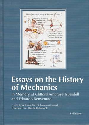 Essays on the History of Mechanics: In Memory of Clifford Ambrose Truesdell and Edoardo Benvenuto de Antonio Becchi