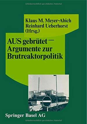 AUSgebrütet — Argumente zur Brutreaktorpolitik de Meyer-Abich