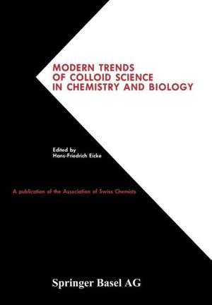 Modern Trends of Colloid Science in Chemistry and Biology: International Symposium on Colloid & Surface Science, 1984 held from, October 17–18, 1984 at Interlaken, Switzerland de EICKE