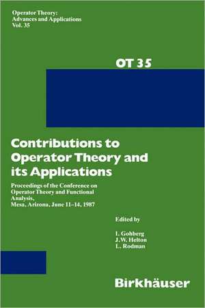 Contributions to Operator Theory and its Applications: Proceedings of the Conference on Operator Theory and Functional Analysis, Mesa, Arizona, June 11–14, 1987 de I. Gohberg