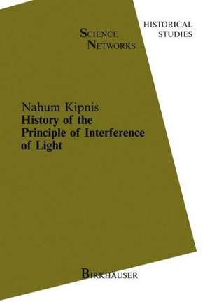 History of the Principle of Interference of Light de N. Kipnis