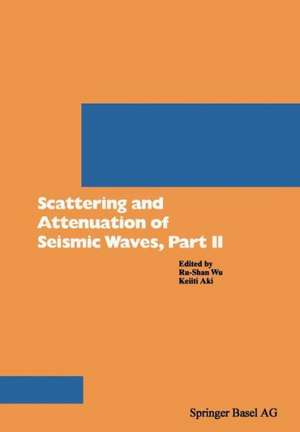 Scattering and Attenuation of Seismic Waves, Part II de Wu