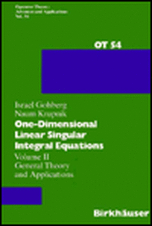 One-Dimensional Linear Singular Integral Equations: Vol.II: General Theory and Applications de I. Gohberg