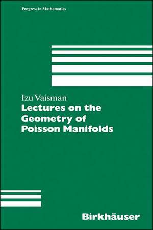 Lectures on the Geometry of Poisson Manifolds de Izu Vaisman