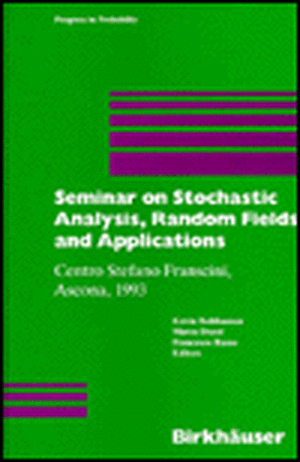 Seminar on Stochastic Analysis, Random Fields and Applications: Centro Stefano Franscini, Ascona, 1993 de Erwin Bolthausen