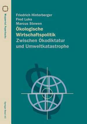 Ökologische Wirtschaftspolitik: Zwischen Ökodiktatur und Umweltkatastrophe de Friedrich Hinterberger