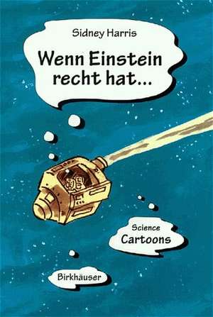 Wenn Einstein recht hat…: Science Cartoons de Sidnex Harris