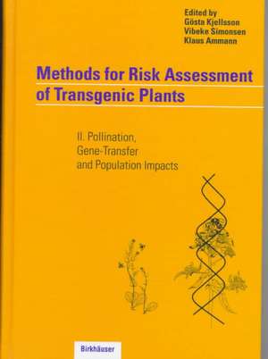 Methods for Risk Assessment of Transgenic Plants: II. Pollination, Gene-Transfer and Population Impacts de Gösta Kjellsson