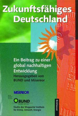 Zukunftsfähiges Deutschland: Ein Beitrag zu einer global nachhaltigen Entwicklung de Reinhard Loske