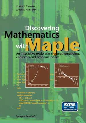 Discovering Mathematics with Maple: An interactive exploration for mathematicians, engineers and econometricians de R.J. Stroeker