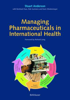 Managing Pharmaceuticals in International Health de Stuart Anderson