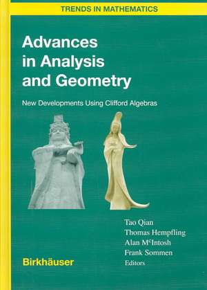 Advances in Analysis and Geometry: New Developments Using Clifford Algebras de Tao Qian