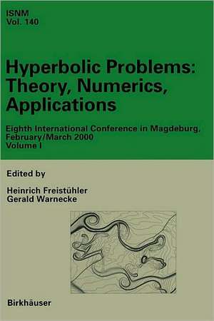 Hyperbolic Problems: Theory, Numerics, Applications: Eighths International Conference in Magdeburg, February/ March 2000, Set Volumes I, II de Heinrich Freistühler