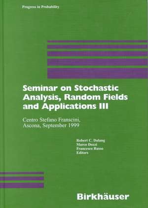 Seminar on Stochastic Analysis, Random Fields and Applications III: Centro Stefano Franscini, Ascona, September 1999 de Robert C. Dalang