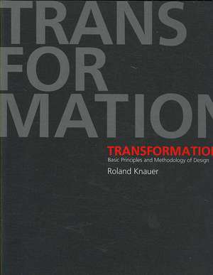 Transformation: Basic Principles and Methodology of Design de James Gussen