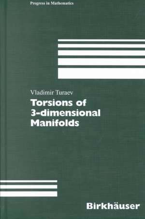 Torsions of 3-dimensional Manifolds de Vladimir Turaev