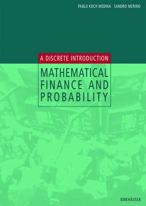 Mathematical Finance and Probability: A Discrete Introduction de Pablo Koch Medina