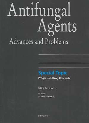 Antifungal Agents: Advances and Problems de Ernst M. Jucker