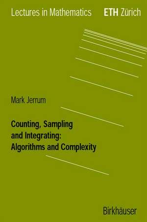 Counting, Sampling and Integrating: Algorithms and Complexity de Mark Jerrum