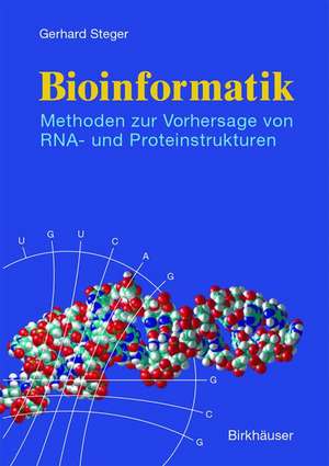 Bioinformatik: Methoden zur Vorhersage von RNA- und Proteinstrukturen de Gerhard Steger