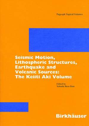 Seismic Motion, Lithospheric Structures, Earthquake and Volcanic Sources: The Keiiti Aki Volume de Yehuda Ben-Zion