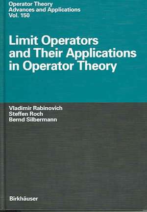 Limit Operators and Their Applications in Operator Theory de Vladimir Rabinovich