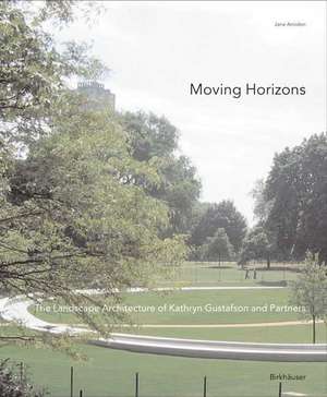 Moving Horizons – les paysages de Kathryn Gustafson et Partners de Jane Amidon