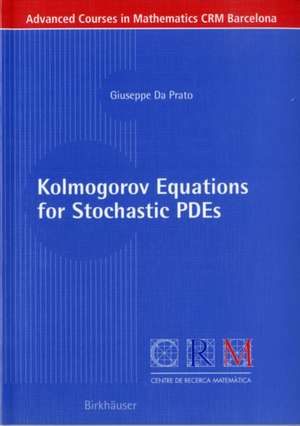 Kolmogorov Equations for Stochastic PDEs de Giuseppe Da Prato