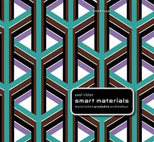 Smart Materials in Architektur, Innenarchitektur und Design de Axel Ritter